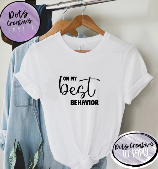 ON MY BEST BEHAVIOR TEE